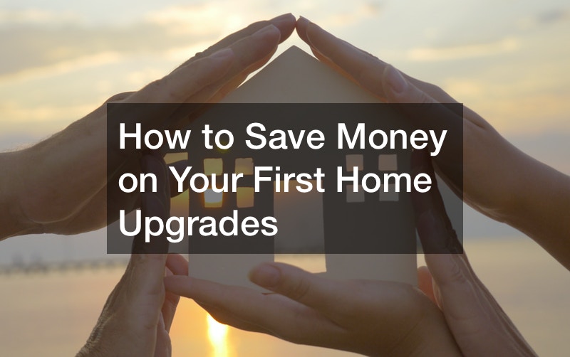 How to Save Money on Your First Home Upgrades