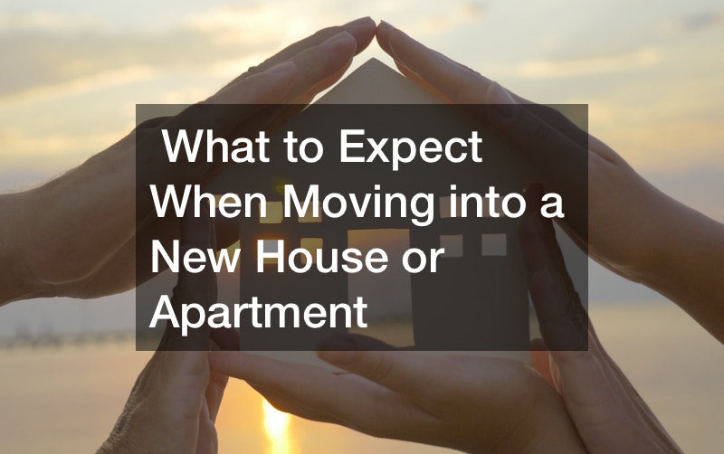What to Expect When Moving into a New House or Apartment