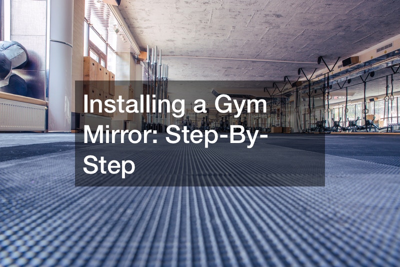 Installing a Gym Mirror  Step-By-Step