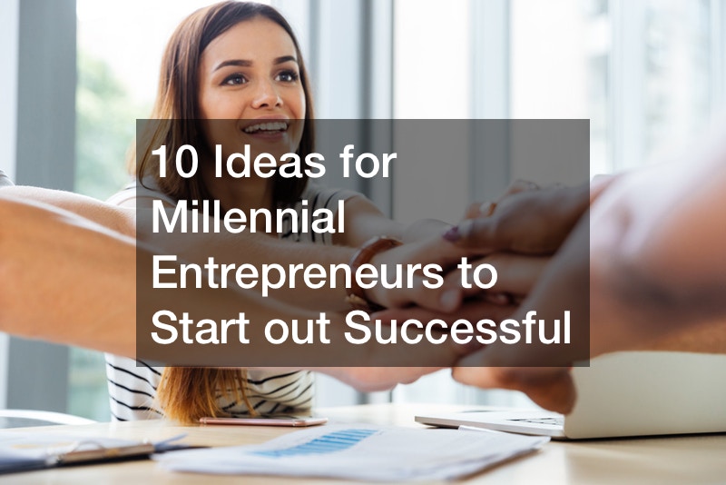 10 Ideas for Millennial Entrepreneurs to Start out Successful