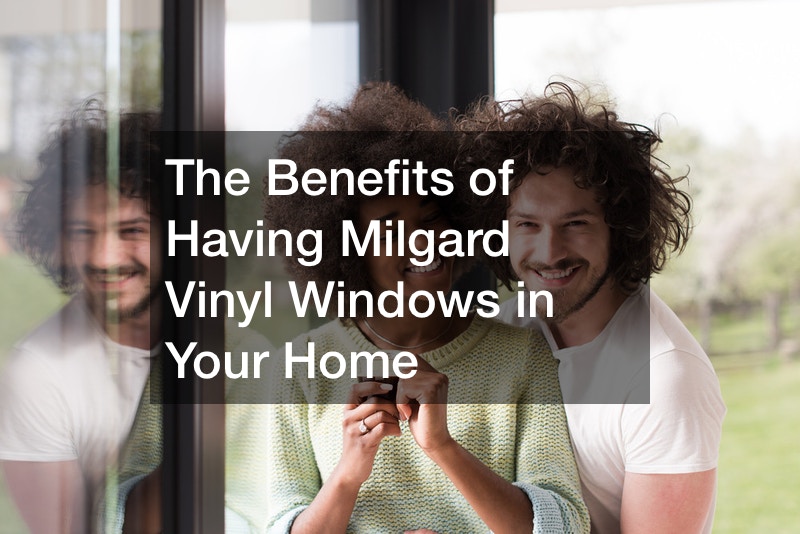 The  Benefits of Having Milgard Vinyl Windows in Your Home