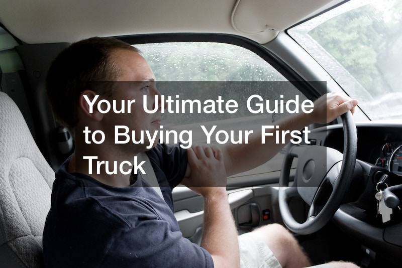 Your Ultimate Guide to Buying Your First Truck