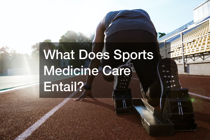 What Does Sports Medicine Care Entail?