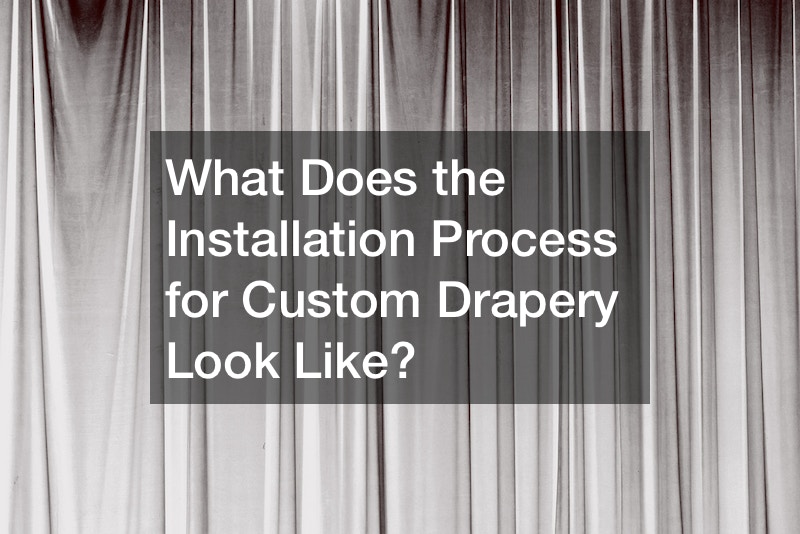 What Does the Installation Process for Custom Drapery Look Like?