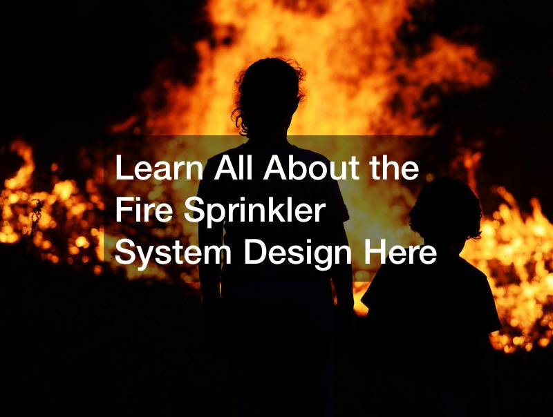 Learn All About the Fire Sprinkler System Design Here