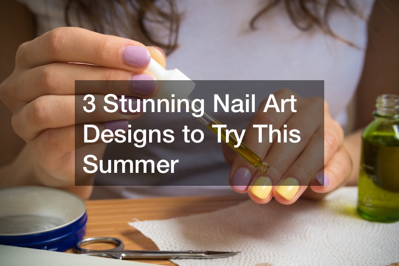 3 Stunning Nail Art Designs to Try This Summer
