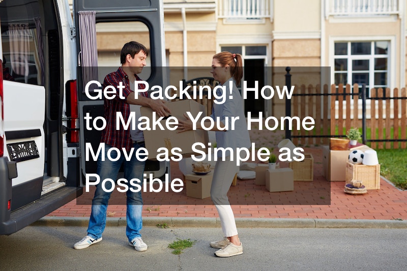 Get Packing! How to Make Your Home Move as Simple as Possible