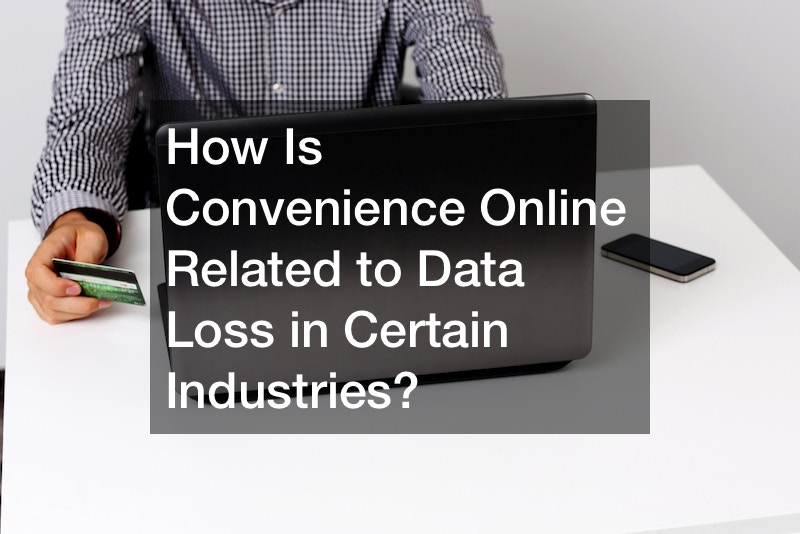 How Is Convenience Online Related to Data Loss in Certain Industries?