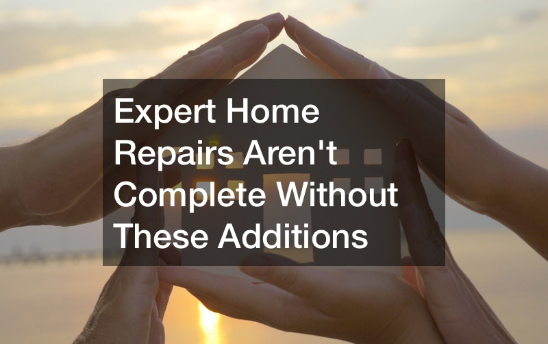 Expert Home Repairs Arent Complete Without These Additions
