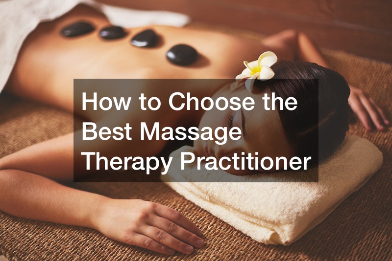 How to Choose the Best Massage Therapy Practitioner