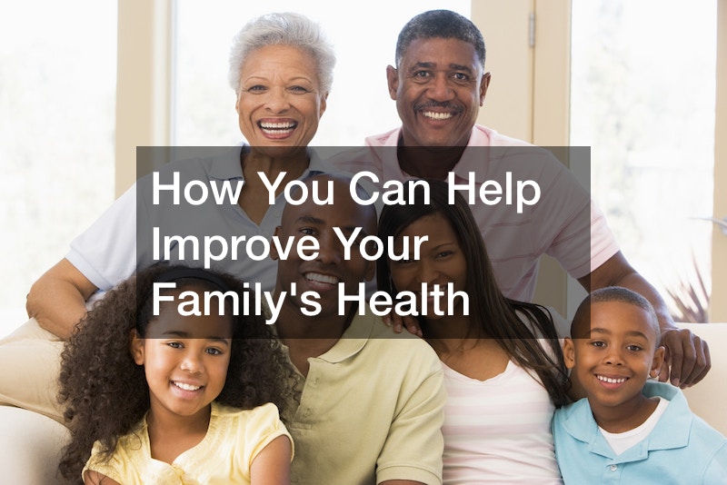 How You Can Help Improve Your Family’s Health