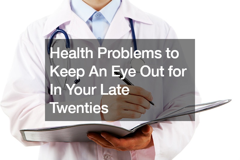 Health Problems to Keep An Eye Out for In Your Late Twenties